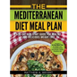 The Mediterranean Diet Meal Plan: A 30-Day Kick-Start Guide for Healthy (and Delicious) Weight Loss: Includes a 30 Day Meal Plan for Weight Loss, 110 - Hardcover