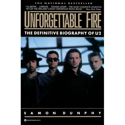 Unforgettable Fire: Past, Present, and Future - The Definitive Biography of U2 - Paperback