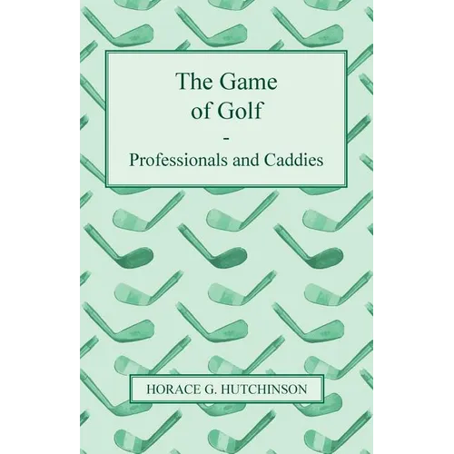 The Game of Golf - Professionals and Caddies - Paperback