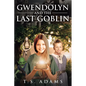 Gwendolyn and the Last Goblin - Paperback