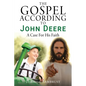 The Gospel According To John Deere: A Case For His Faith - Paperback
