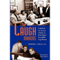 The Laugh Makers: A Behind-the-Scenes Tribute to Bob Hope's Incredible Gag Writers - Paperback
