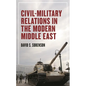 Civil-Military Relations in the Modern Middle East - Paperback
