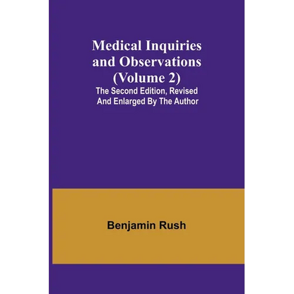 Medical Inquiries and Observations (Volume 2); The Second Edition, Revised and Enlarged by the Author - Paperback