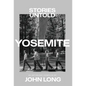 Yosemite: Stories Untold - Hardcover