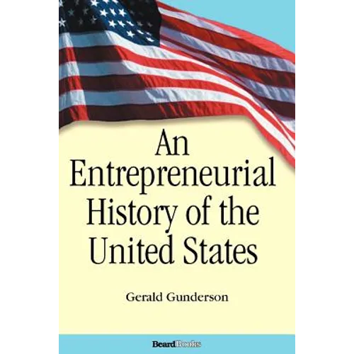 An Entrepreneurial History of the United States - Paperback