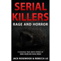 Serial Killers Rage and Horror: 8 Shocking True Crime Stories of Serial Killers and Killing Sprees - Paperback