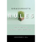 Grassroots Rules: How the Iowa Caucus Helps Elect American Presidents - Hardcover