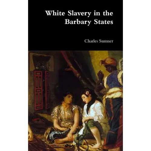 White Slavery in the Barbary States - Hardcover