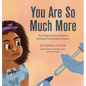 You Are So Much More: An Inspiration for Children Healing from Illness or Injury - Hardcover
