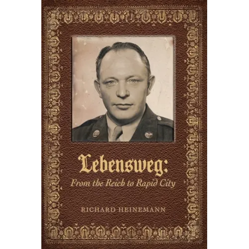 Lebensweg: From the Reich to Rapid City - Hardcover