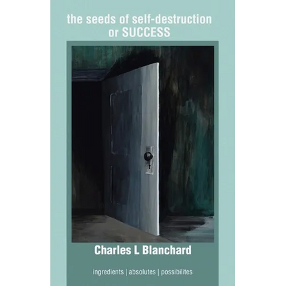 The seeds of self-destruction or SUCCESS: Ingredients Absolutes Possibilites - Paperback