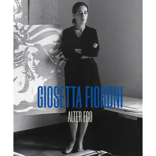 Giosetta Fioroni: Alter Ego - Hardcover