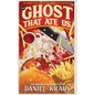 The Ghost That Ate Us: The Tragic True Story of the Burger City Poltergeist - Hardcover