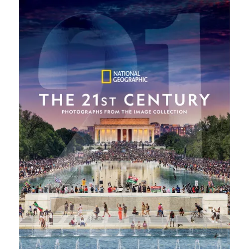 National Geographic the 21st Century: Photographs from the Image Collection - Hardcover