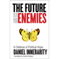 The Future and Its Enemies: In Defense of Political Hope - Paperback