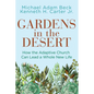Gardens in the Desert: How the Adaptive Church Can Lead a Whole New Life - Paperback
