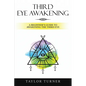 Third Eye Awakening: A Beginner's Guide to Awakening the Third Eye - Paperback