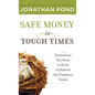 Safe Money in Tough Times: Everything You Need to Know to Survive the Financial Crisis - Hardcover