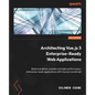 Architecting Vue.js 3 Enterprise-Ready Web Applications: Build and deliver scalable and high-performance, enterprise-ready applications with Vue and J - Paperback
