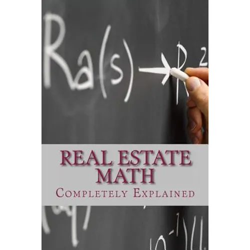 Real Estate Math: Completely Explained - Paperback