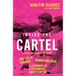 Inside the Cartel: How an Undercover FBI Agent Smuggled Cocaine, Laundered Cash, and Dismantled a Colombian Narco-Empire - Hardcover