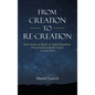 From Creation to Re-Creation: God's Actions on Behalf of Sinful Humankind, from Creation to the Re-Created in Jesus Christ - Hardcover