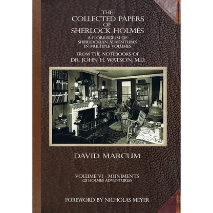 The Collected Papers of Sherlock Holmes - Volume 6: A Florilegium of Sherlockian Adventures in Multiple Volumes - Hardcover
