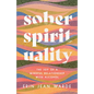 Sober Spirituality - Hardcover