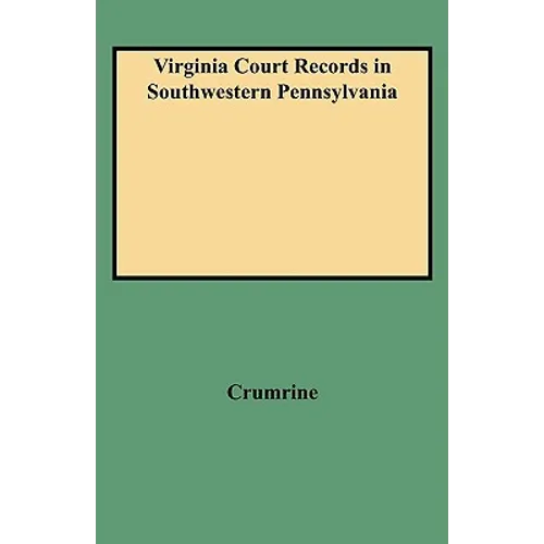 Virginia Court Records in Southwestern Pennsylvania (Consolidated) - Paperback