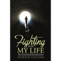 Fighting for My Life: How I Found God and Beat Lyme Disease - Paperback