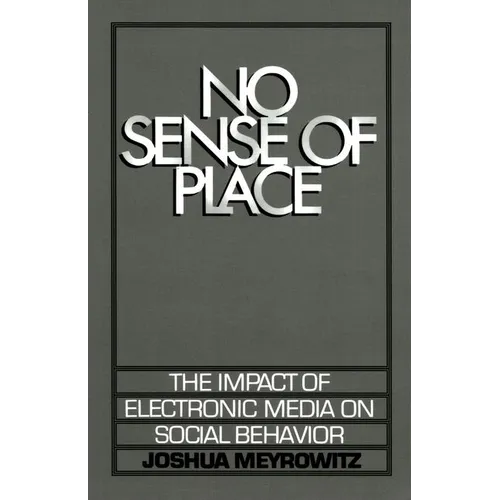 No Sense of Place: The Electronic Media on Social Behavior - Paperback