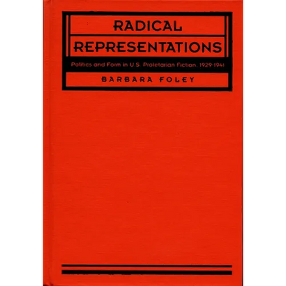 Radical Representations: Politics and Form in U.S. Proletarian Fiction, 1929-1941 - Paperback