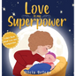 Love is My Superpower: A Kid's Book About Love and Compassion - Hardcover