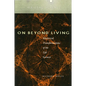 On Beyond Living: Rhetorical Transformations of the Life Sciences - Paperback