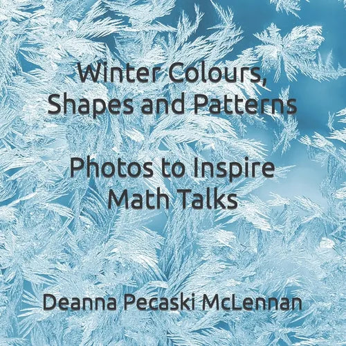 Winter Colours, Shapes and Patterns: Photos to Inspire Math Talks - Paperback