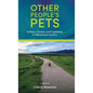 Other People's Pets: Critters, Careers, and Capitalism in Yellowstone Country - Hardcover
