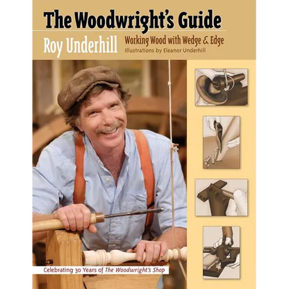 The Woodwright's Guide: Working Wood with Wedge and Edge - Paperback