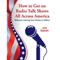 How to Get on Radio Talk Shows All Across America: Without Leaving Your Home or Office - Paperback