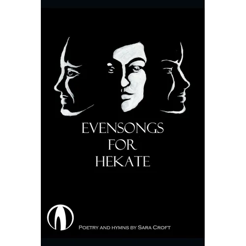 Evensongs for Hekate: Poetry, Hymns, and Prayers - Paperback