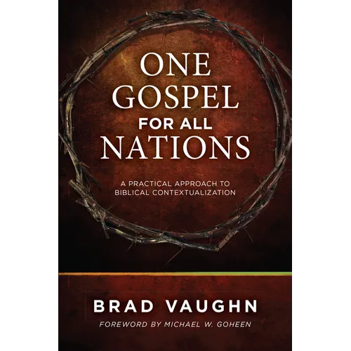 One Gospel for All Nations: A Practical Approach to Biblical Contextualization - Paperback