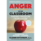 Anger in the Classroom: Finding Freedom from Anger: A Handbook for Teacher and Learner - Paperback