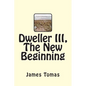 Dweller III, The New Beginning - Paperback