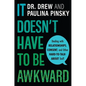 It Doesn't Have to Be Awkward: Dealing with Relationships, Consent, and Other Hard-To-Talk-About Stuff - Hardcover