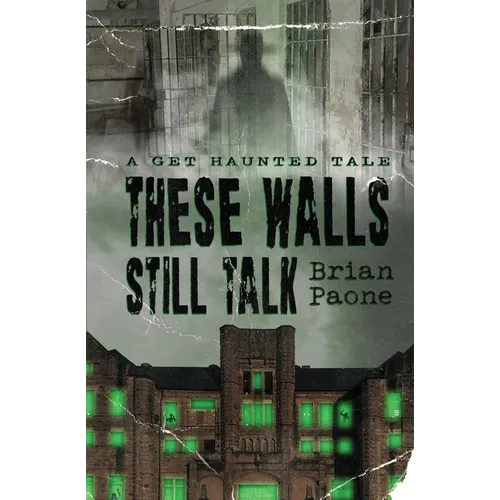 These Walls Still Talk: A Get Haunted Tale - Paperback