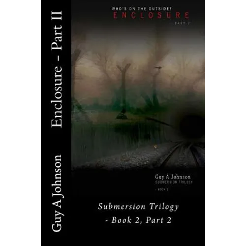 Enclosure - Part II: Submersion Trilogy - Book 2, Part 2 - Paperback