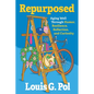 Repurposed: Aging Well Through Humor, Resilience, Reflection, and Curiosity - Paperback