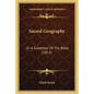 Sacred Geography: Or A Gazetteer Of The Bible (1813) - Paperback