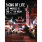 Signs of Life: Los Angeles Is the City of Neon - Paperback