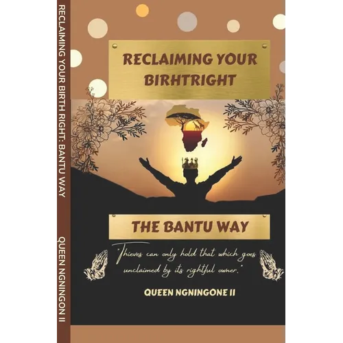 Reclaiming Your Birthright: The Bantu Way - Paperback